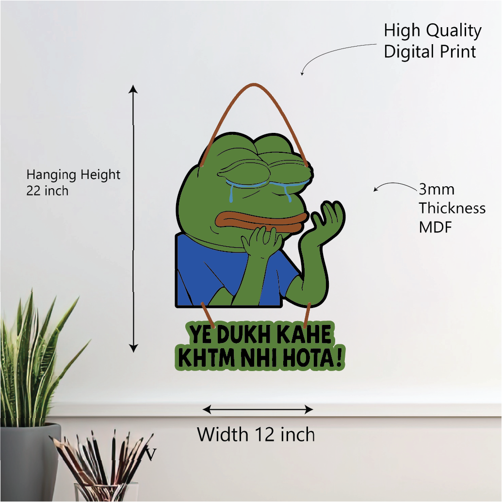 Pepe – Ye Dukh Kahe Khatam Nahi Hota Wall Hanging