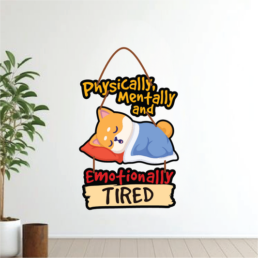 Physically, Mentally & Emotionally Tired – Cute Dog Wall Hanging