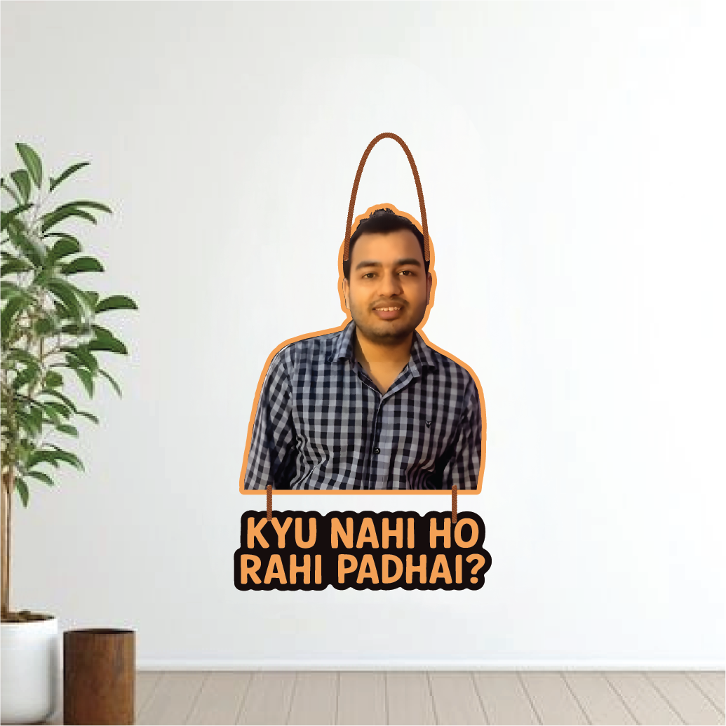 Kyu Nahi Ho Rahi Padhai? – Funny Wall Hanging