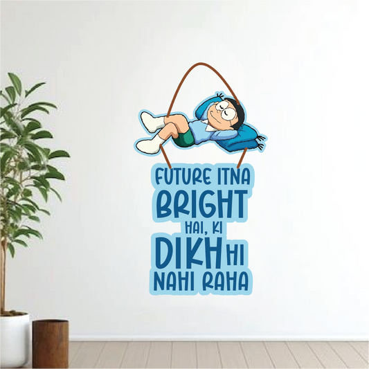 Future Itna Bright ha ki dikh hi nahi raha – Funny Nobita Wall Hanging
