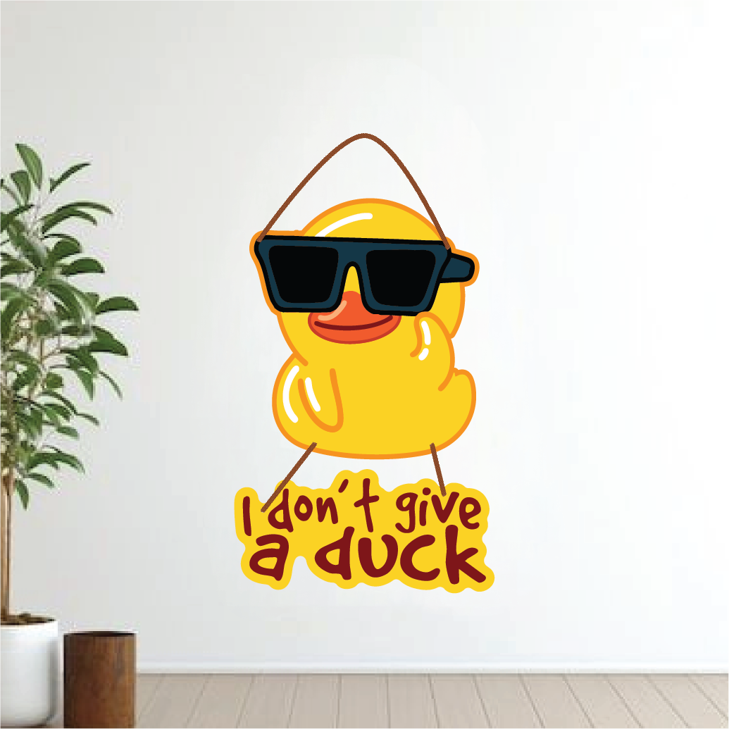 I Don’t Give a Duck – Funny Wall Hanging