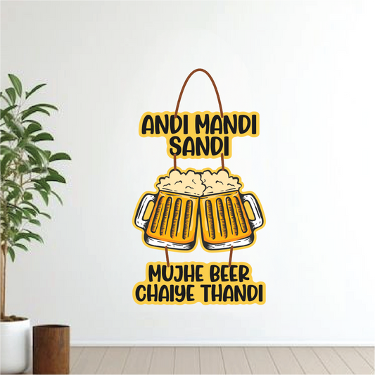 Andi Mandi Sandi, Mujhe Beer Chaiye Thandi Funny Wall Hanging