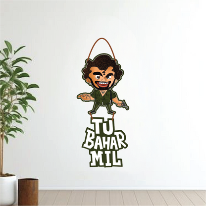 TU BAHAR MIL – Angry Bhai Wall Hanging
