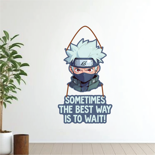 Kakashi Hatake – “Sometimes the Best Way Is to Wait!” Wall Hanging