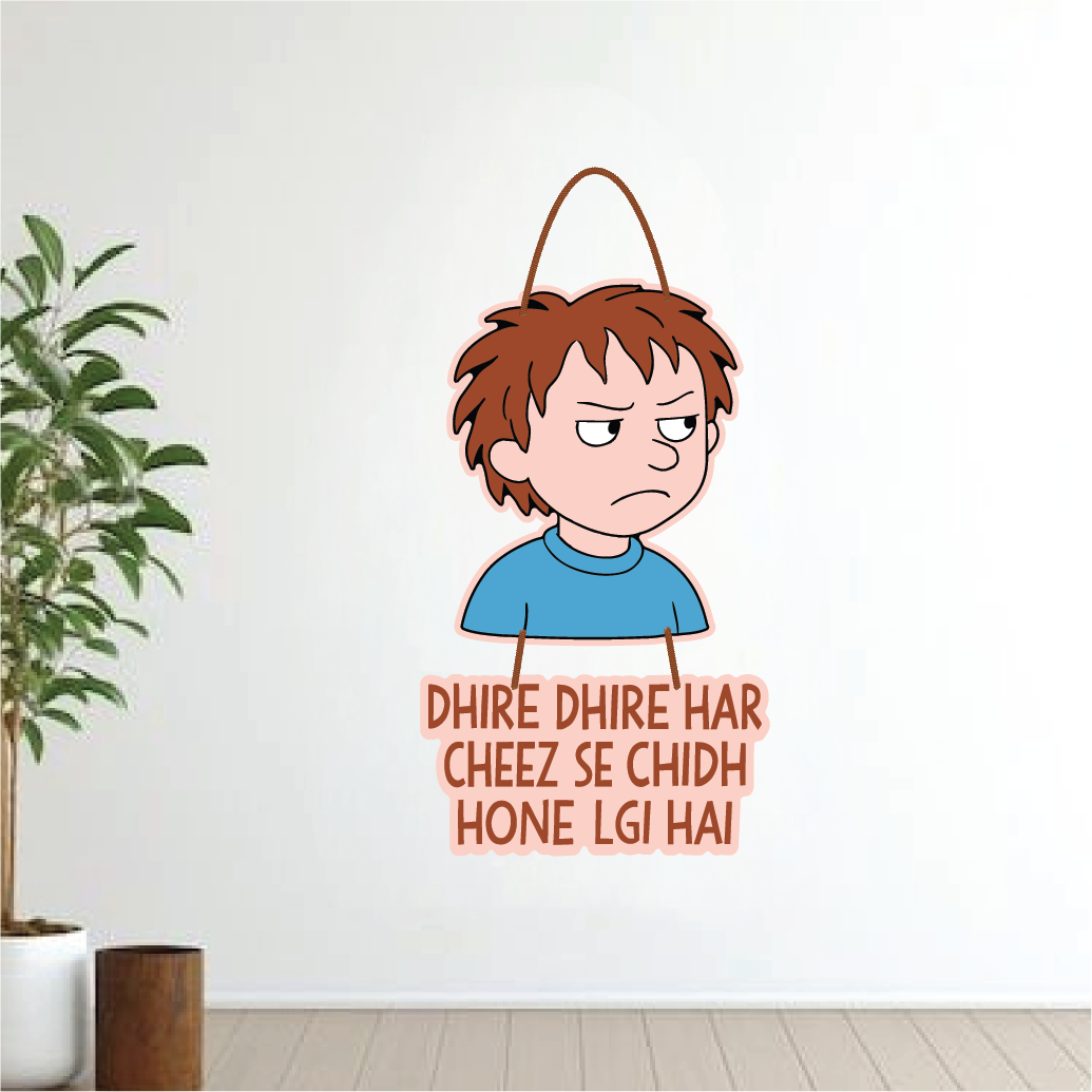 Dhire Dhire Har Cheez Se Chidh Hone Lagi ha – Relatable Funny Henry Wall Hanging