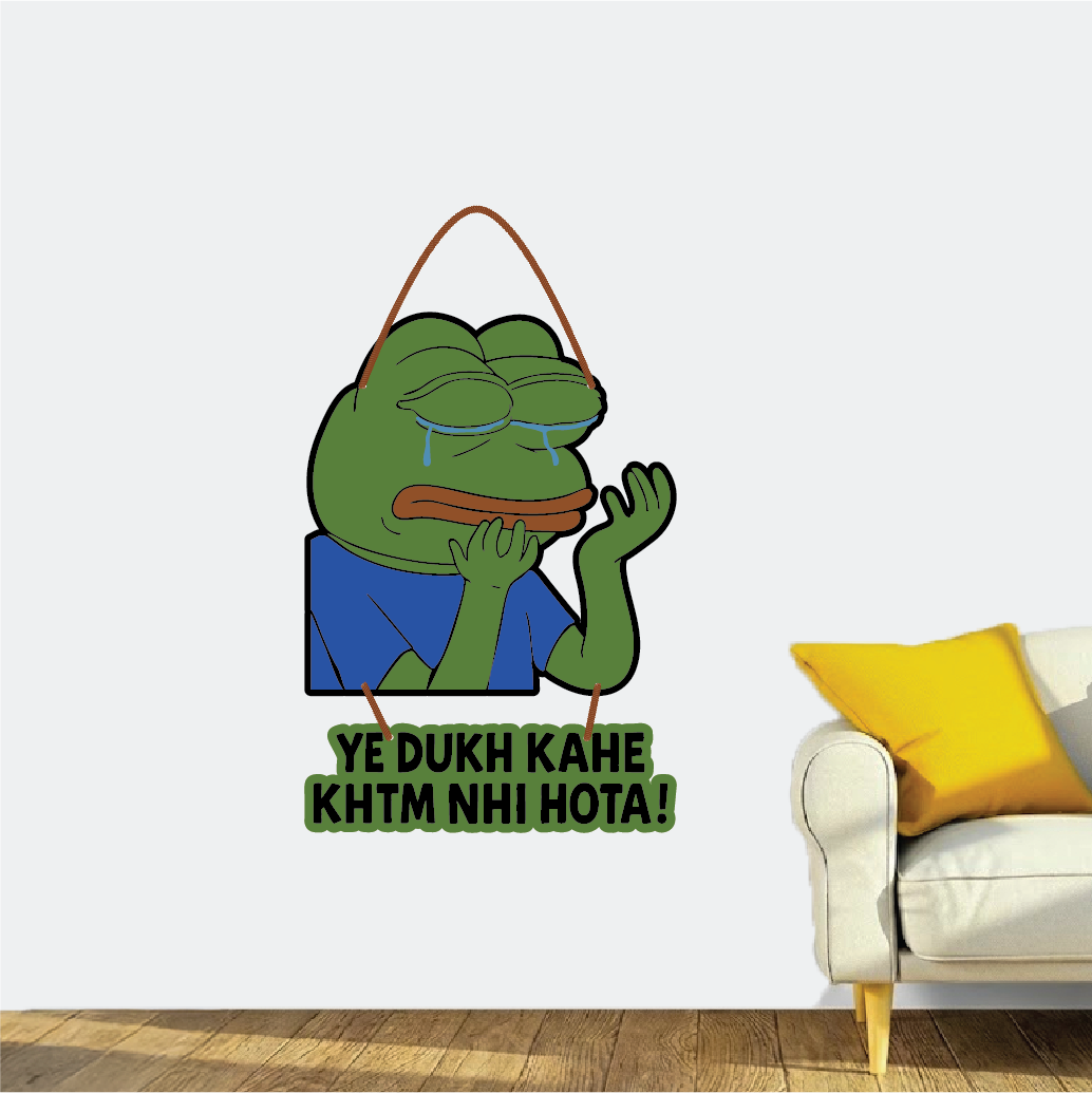 Pepe – Ye Dukh Kahe Khatam Nahi Hota Wall Hanging