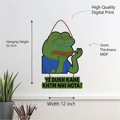 Pepe – Ye Dukh Kahe Khatam Nahi Hota Wall Hanging