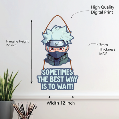 Kakashi Hatake – “Sometimes the Best Way Is to Wait!” Wall Hanging