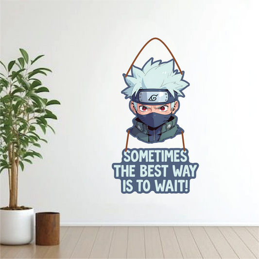 Kakashi Wall Hanging "Sometimes the best way is to wait" | Naruto Wall Decor